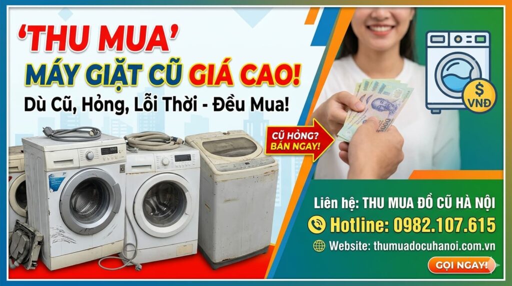 Thu Mua Máy Giặt Cũ Hà Nội Giá Cao Tận Nhà, Có Mặt Ngay 30p!