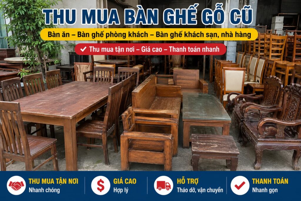 Thu Mua Bàn Ghế Cũ Hà Nội Giá Cao Tận Nơi, Đến Ngay Sau 30 PhútThu Mua Bàn Ghế Cũ Hà Nội Giá Cao Tận Nơi, Đến Ngay Sau 30 Phút