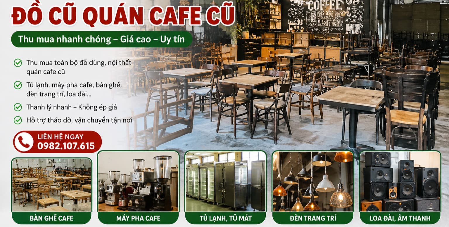 Thu mua đồ cũ quán cafe tại Hà Nội – Giải pháp thanh lý nhanh, gọn