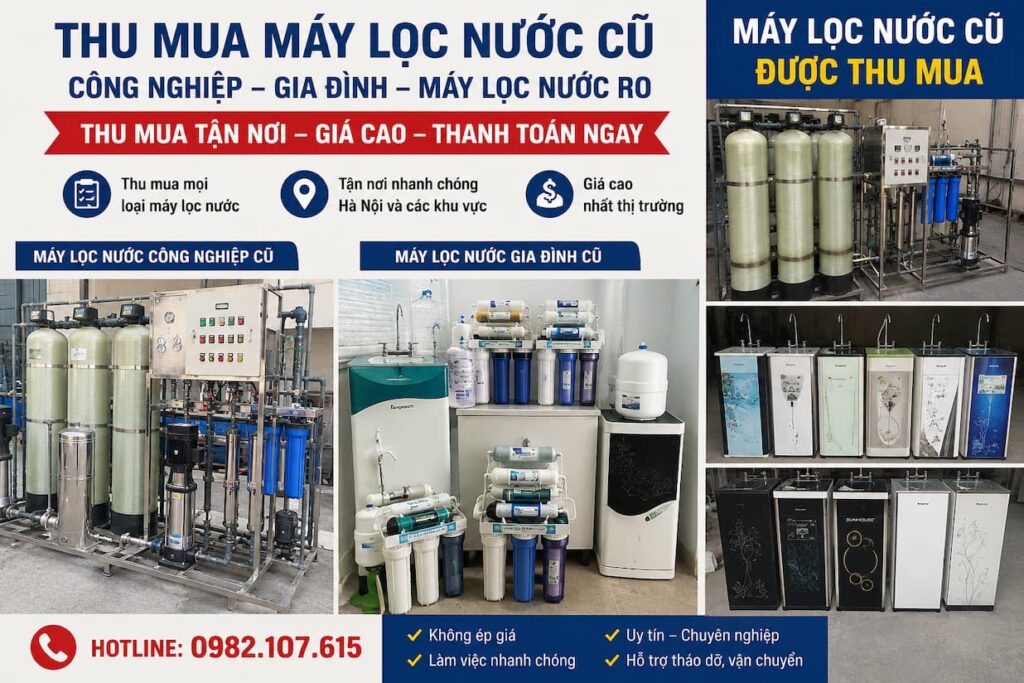 Thu Mua Máy Lọc Nước Cũ Hà Nội Thanh Lý Giá Cao Tận Nơi