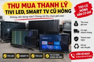 Thu Mua Tivi Cũ Hà Nội Giá Cao Thanh Lý Tận Nơi chỉ 1 cuộc gọi