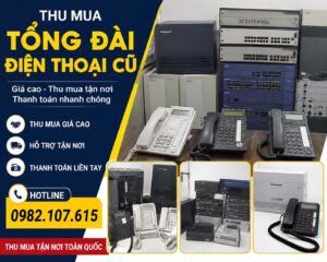 Thu Mua Tổng Đài Điện Thoại Cũ Giá Cao Báo Giá Ngay 5 Phút