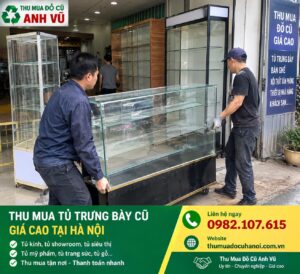 Thu Mua Tủ Trưng Bày Cũ Giá Cao Hà Nội, Thanh Lý Nhanh Tận Nơi